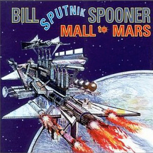 Bill 'Sputnik' Spooner — Mall to Mars solo album cover